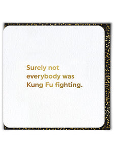 Surely Not Everybody Was Kung Foo Fighting