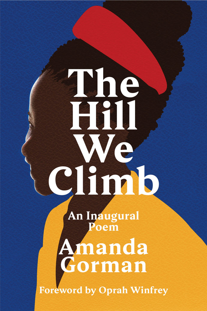 The Hill We Climb An Inaugural Poem by Amanda Gorman
